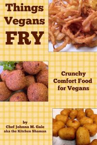Things Vegans Fry: Crunchy Comfort Food for Vegans